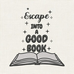 May include: An embroidery design featuring an open book at the bottom with the black stitched text Escape INTO A GOOD BOOK stacked above it. The design is accented with various small four-pointed star shapes scattered around the lettering.