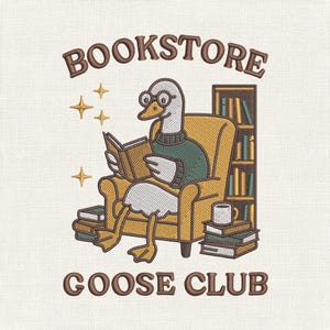 May include: Embroidered design featuring a goose wearing glasses and a sweater, reading a book while seated in a yellow armchair. The text "BOOKSTORE GOOSE CLUB" is arched above and below the goose. A bookshelf and coffee cup are also visible.