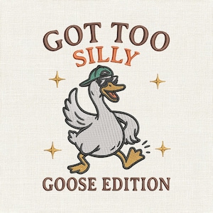 May include: Embroidered design of a cartoon goose wearing sunglasses and a green cap, with the text "GOT TOO SILLY GOOSE EDITION" in brown and orange. Gold star accents on a cream background.