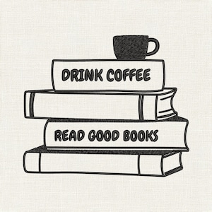 Puede incluir: Un diseño de bordado que muestra una pila de tres libros con una taza de café negra encima. El lomo del libro superior muestra el texto DRINK COFFEE y el lomo del libro central muestra el texto READ GOOD BOOKS. Diseño con líneas negras sobre blanco.