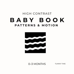 May include: A high-contrast baby book design with the text "HIGH CONTRAST BABY BOOK PATTERNS & MOTION." The image includes a black and white wavy pattern and the text "0-3 MONTHS TUMMY TIME."