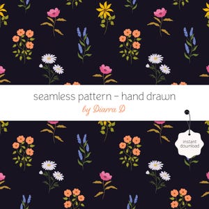 Peut inclure: Un motif sans couture avec des fleurs dessinées à la main en rose, orange, jaune et blanc sur fond sombre. Une bannière horizontale blanche affiche le texte seamless pattern - hand drawn by Diarra D, avec une étiquette instant download.