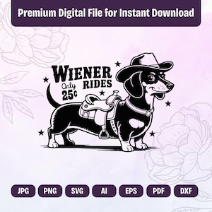 Op de afbeelding: Zwart-wit digitale bestand met een teckel met een cowboyhoed en zadel. De tekst luidt "WIENER RIDES Only 25¢". Bevat bestandsformaten: JPG, PNG, SVG, AI, EPS, PDF en DXF. Direct downloaden.