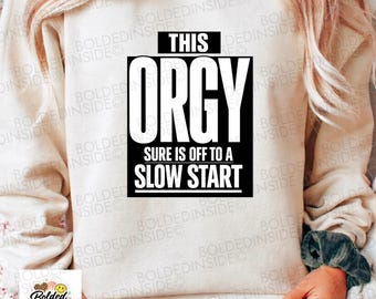 This Orgy Sure Is Off to A Slow Start Png: Funny Adult Humor Quote Bachelor Party Png Sarcastic Saying (digital Download)