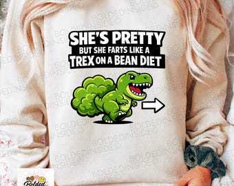 She’s Pretty but She Farts Like a T Rex on Bean Diet Png: Funny Dinosaur Humor Birthday Party Png Meme Clipart (digital Download)