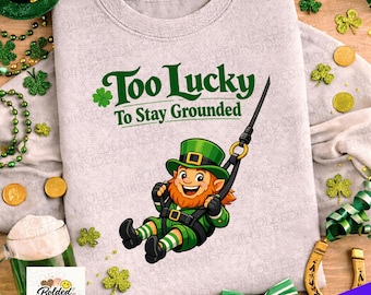 Too Lucky to Stay Grounded Png: St Patrick’s Day Lucky Quote Png Irish Shamrock Png Lucky Vibes Clipart (digital Download)