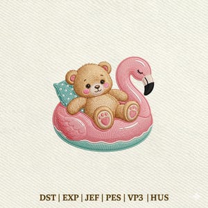May include: An embroidery design featuring a light brown teddy bear with pink cheeks sitting inside a pink flamingo pool float. A small teal pillow with white polka dots is tucked behind the bear. The text DST | EXP | JEF | PES | VP3 | HUS is below.