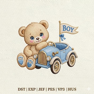 May include: An embroidered design featuring a light brown teddy bear with blue eyes and pink cheeks leaning against a vintage-style light blue toy car. A small flag attached to the car displays the word BOY in blue letters. Text reads DST, EXP, JEF, PES, VP3, HUS.