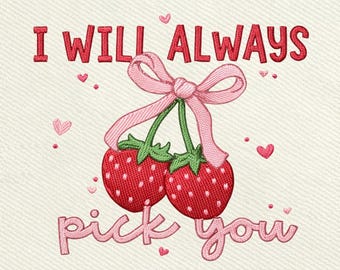 I Will Always Pick You, Cute Strawberry Love Quote ValentineEmbroidery Design, Instant Download Dst Pe