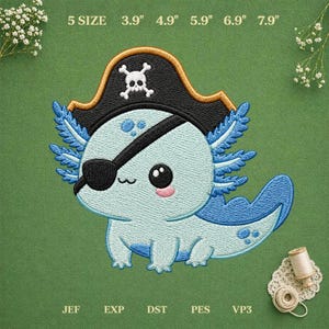 May include: An embroidered patch featuring a light blue axolotl wearing a black pirate hat with a white skull and crossbones and a black eye patch. The text 5 SIZE 3.9" 4.9" 5.9" 6.9" 7.9" and JEF EXP DST PES VP3 is visible on the green background.