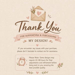 May include: A beige thank you card featuring a brown envelope illustration with a pink heart, floral accents, and the text Thank You FOR SUPPORTING & PURCHASING MY DESIGN! It includes a note about contact for assistance and a 12-48 hour adjustment period.
