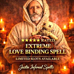 May include: An older person with a beard wearing a hooded beige robe holds a small burlap doll with stitched eyes. The image features text that reads: 5 STAR RATED EXTREME LOVE BINDING SPELL LIMITED SLOTS AVAILABLE Justin Infernal Spells.