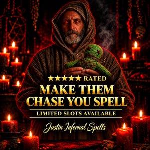 May include: A person in a hooded brown robe holding a green voodoo doll with pins, surrounded by red candles. Text reads: 5-STAR RATED MAKE THEM CHASE YOU SPELL LIMITED SLOTS AVAILABLE Justin Infernal Spells in gold lettering against a dark background.