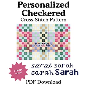 May include: A white background features a cross-stitch pattern with the name "sarah" in the center. The text reads "Personalized Checkered Cross-Stitch Pattern" and "PDF Download". There are four design styles.