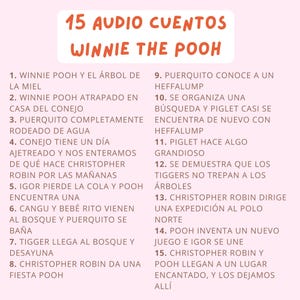 May include: A list of 15 Winnie the Pooh audio stories titled 15 AUDIO CUENTOS WINNIE THE POOH, featuring Spanish text entries ranging from Winnie Pooh y el &aacute;rbol de la miel to Christopher Robin y Pooh llegan a un lugar encantado, y los dejamos all&iacute;.