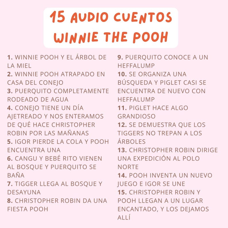 May include: A list of 15 Winnie the Pooh audio stories titled 15 AUDIO CUENTOS WINNIE THE POOH, featuring Spanish text entries ranging from Winnie Pooh y el &aacute;rbol de la miel to Christopher Robin y Pooh llegan a un lugar encantado, y los dejamos all&iacute;.