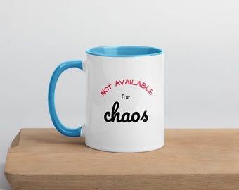 Not Available for Chaos Accent Mug - Funny Office Mug with Color Inside - Sarcastic Coworker Gift