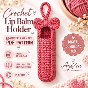 May include: A dark pink crochet lip balm holder with a bow and loop top. The text reads: Crochet Lip Balm Holder, Beginner-Friendly PDF Pattern, Digital Download, Step-by-Step Instructions, US Terms, Digital Download, and AysZen Studio.