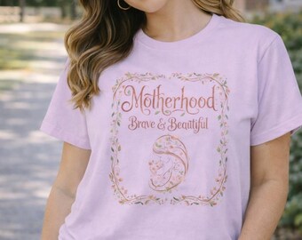 Motherhood Brave Beautiful Tee Floral Inspirational Mom Shirt