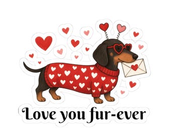 Valentine Dachshund Dog Sticker Love You Fur Ever Kiss Cut Sticker