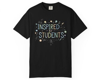 Inspired by Students T-shirt  Teacher Appreciation School Classroom Design