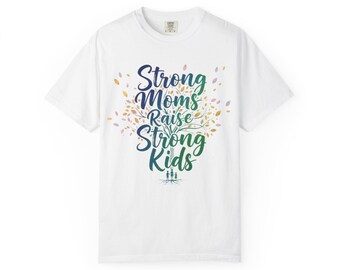 Strong Moms Raise Strong Kids T-shirt Mom Typography Tee