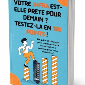 Votre infrastructure est elle prête pour demain ? Testez-la en 100 points !