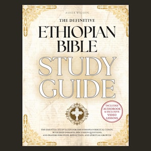 May include: The cover of "The Definitive Ethiopian Bible Study Guide" by Asher Wilson. The book has a cream-colored background with gold decorative elements. The title is in large, bold letters. Includes audiobook and exclusive video lessons.