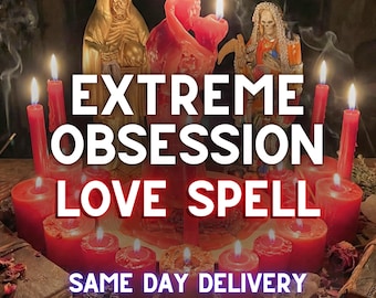 EXTREME OBSESSION Love Ritual - Same Day Casting | Make Him Obsessed & Bind Heart Spell, Deep Devotion, Intensify Attraction, Unbreakable