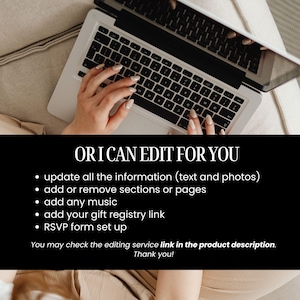 May include: A laptop with a black keyboard and a screen is open, with hands typing on the keys. Text on a black background reads "OR I CAN EDIT FOR YOU" and lists editing services, including updating information, adding music, and setting up an RSVP form.