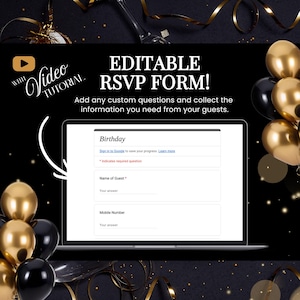 May include: A laptop screen displaying an editable RSVP form with fields for guest information. The text reads "EDITABLE RSVP FORM!" and "Video Tutorial." Gold and black balloons and ribbons decorate the background.