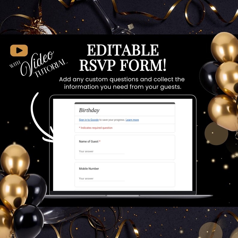 May include: A laptop screen displaying an editable RSVP form with fields for guest information. The text reads "EDITABLE RSVP FORM!" and "Video Tutorial." Gold and black balloons and ribbons decorate the background.