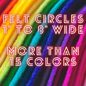 Felt Circles - Felt Die Cuts, Applique Circles for Sewing and Craft Projects - 3/4&quot;,1&quot;,1.5&quot;,2&quot;,3&quot;,4&quot;,5&quot;,6&quot;,7&quot; to 8&quot;