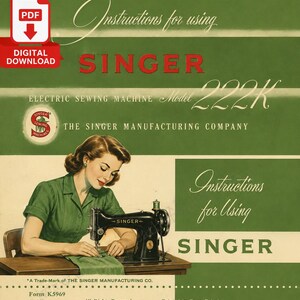 以下が含まれることがあります： Singerモデル222K電動ミシンのデジタルダウンロード取扱説明書。緑とクリーム色の背景に、黒いSingerミシンを操作する人物のイラストが描かれています。テキストには、Instructions for using、SINGER、Model 222K、The Singer Manufacturing Company、Form K5969、Printed in Great Britainが含まれています。