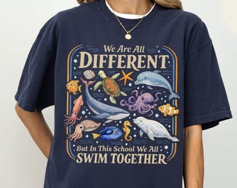 We All Swim Together Comfort Colors® Shirt, Teacher School Shirt, Ocean Animal Classroom Tshirt, Kindness Graphic Tee, We Are all Different