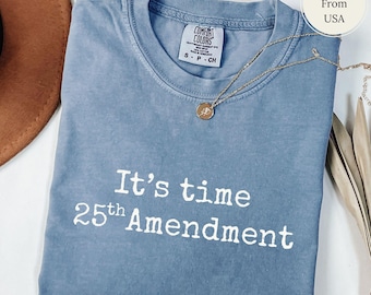 Camiseta Comfort Colors® de la 25ª Enmienda, camiseta de protesta política, camiseta anti-Trump, camiseta de presidente inepto, camiseta divertida de la Constitución