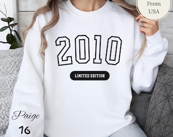 Personalized 16th Birthday Sweatshirt, Custom Sweet Sixteen Tee, 2010 Limited Edition Sweatshirt, 16th Birthday Gift for Daughter
