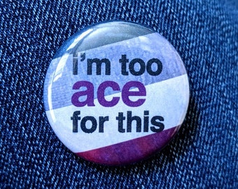 Too Ace For This - Ace Pride Button Pin