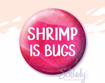 Shrimp Is Bugs - Button Pin