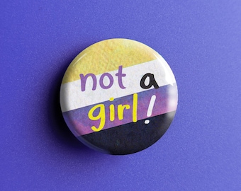 Not a Girl - Nonbinary Pride Button Pin