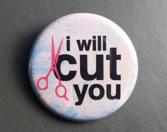 I Will Cut You - Button Pin