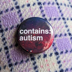 Contains Autism - Button Pin