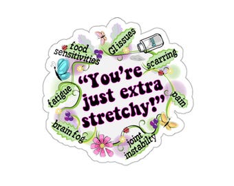 You're just extra stretchy sticker