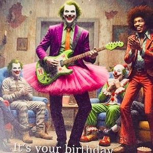 May include: A surreal image depicting figures in a room, including a person dressed as the Joker playing a green guitar and wearing a pink tutu. The text "It's your birthday. We made plans." is at the bottom of the image.