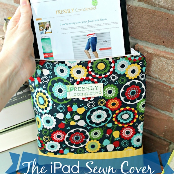 The iPad Sewn Cover Pdf Sewing Pattern -- Fits EVERY Tablet!