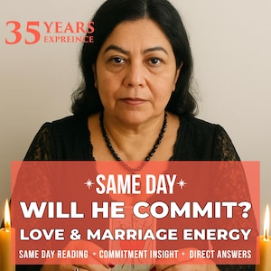 May include: An image featuring a woman with the text "35 YEARS EXPERIENCE" at the top. A red banner reads "SAME DAY WILL HE COMMIT? LOVE & MARRIAGE ENERGY". The text below says "SAME DAY READING + COMMITMENT INSIGHT + DIRECT ANSWERS".