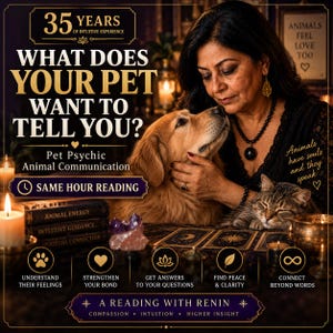 May include: A promotional graphic for pet psychic services featuring text that reads: 35 Years of Intuitive Experience, What Does Your Pet Want To Tell You?, Pet Psychic Animal Communication, Same Hour Reading, and A Reading With Renin.