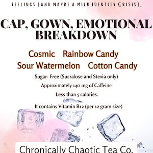 May include: A promotional graphic for Chronically Chaotic Tea Co. features text about milestones and feelings, with flavor names like Cosmic Rainbow Candy. The image includes ice cubes and the company's website.