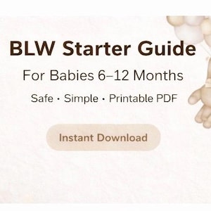 Puede incluir: Gráfico beige y blanco que promociona una "Guía de inicio BLW" para bebés de 6 a 12 meses. El texto incluye "Safe, Simple, Printable PDF" y un botón "Instant Download". Un osito de peluche flota con globos.