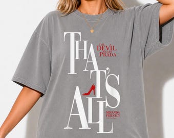 That’s All Miranda Priestly T-Shirt, Devil Wears Prada Movie Quote Tee, Fashion Editor Aesthetic Shirt, Gift for Her, 2000s Y2K Vintage Top
